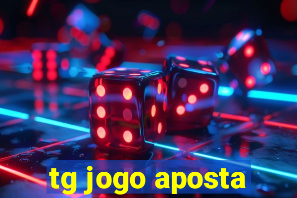 tg jogo aposta